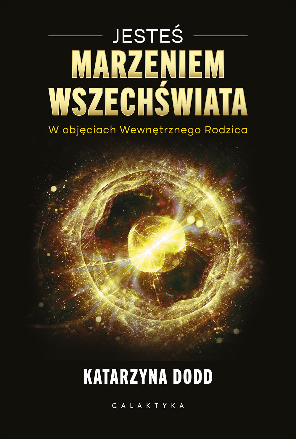 Jesteś marzeniem wszechświata. W objęciach wewnetrznego rodzica zdjęcie 1