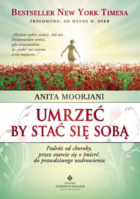 Umrzeć by stać się sobą, Anita Moorjani.
