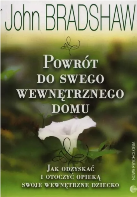 Powrót do swego wewnętrzenego domu, John Bradshaw.