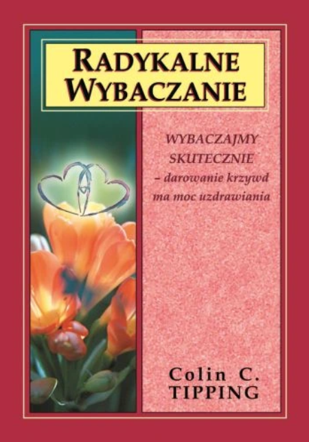 Radykalne wybaczanie, Colin Tipping.