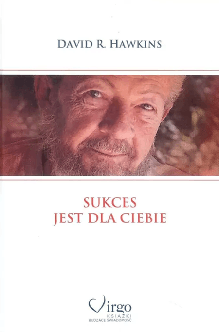 Sukces jest dla Ciebie, David R. Hawkins.